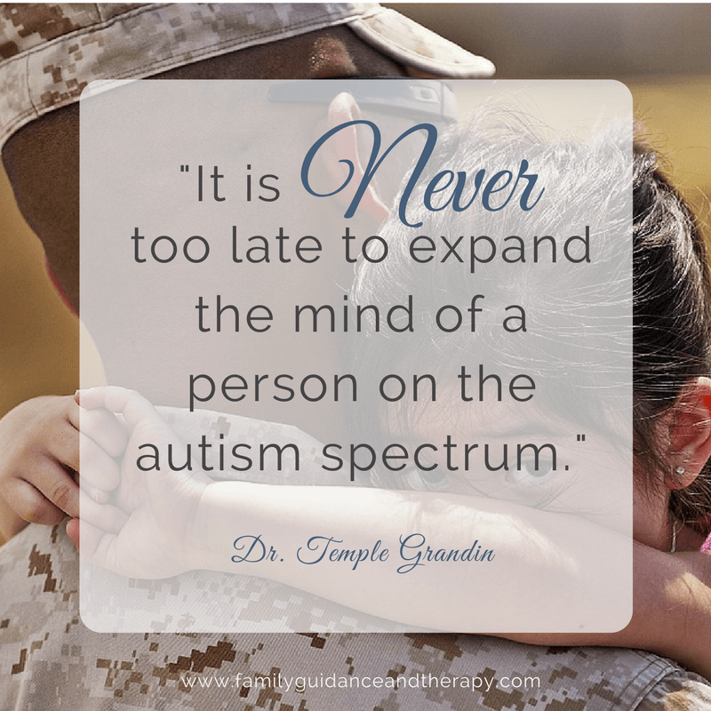 It is never too late to expand the mind of a person on the autism spectrum. - Temple Grandin