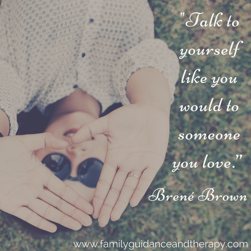 Talk to yourself like you would to someone you love. - Brene Brown