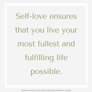Self-love ensures that you live your most fullest and fulfilling life possible.